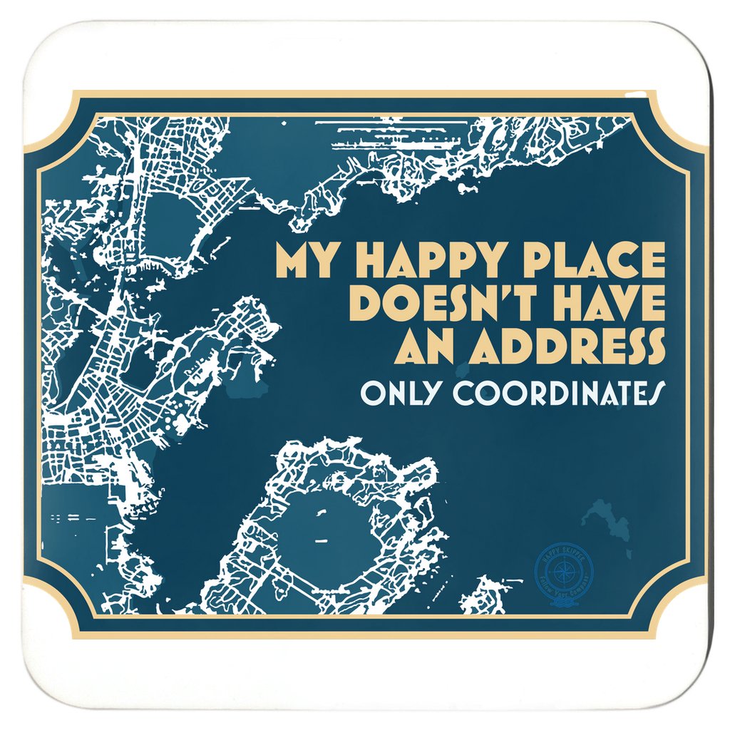 My Happy Place Doesn't Have an Address - Only Coordinates™ Coasters - The Happy Skipper