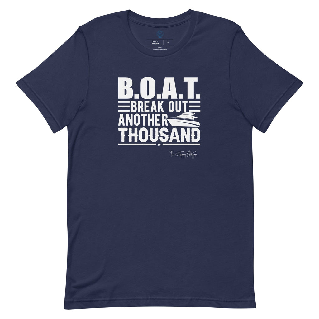 B.O.A.T. - Break Out Another Thousand - Unisex t-shirt - The Happy Skipper