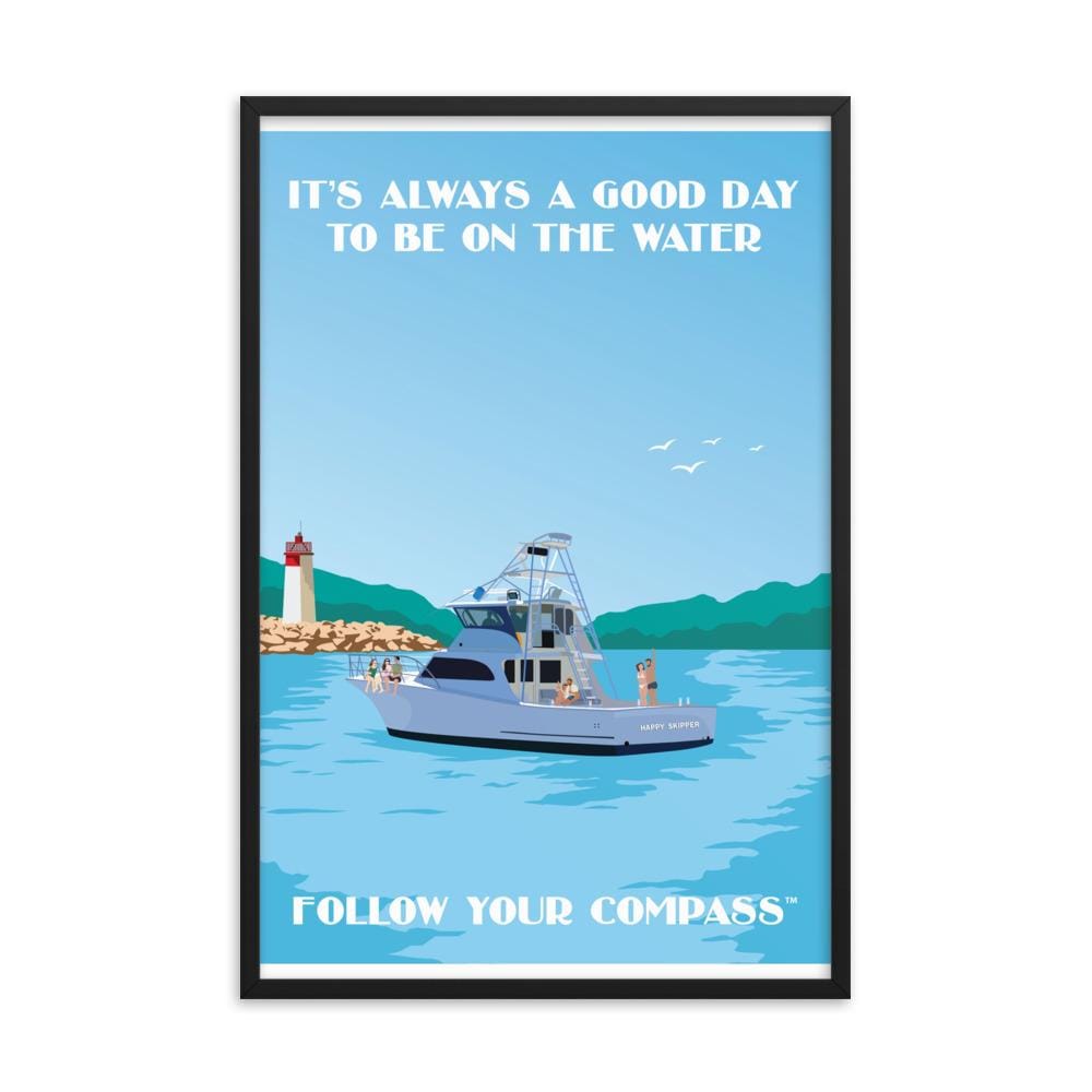 It's Alway a Good Day to be on the Water™ Framed poster - The Happy Skipper