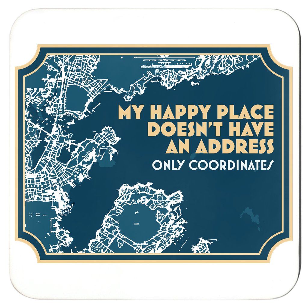 My Happy Place Doesn't Have an Address - Only Coordinates™ Coasters - The Happy Skipper