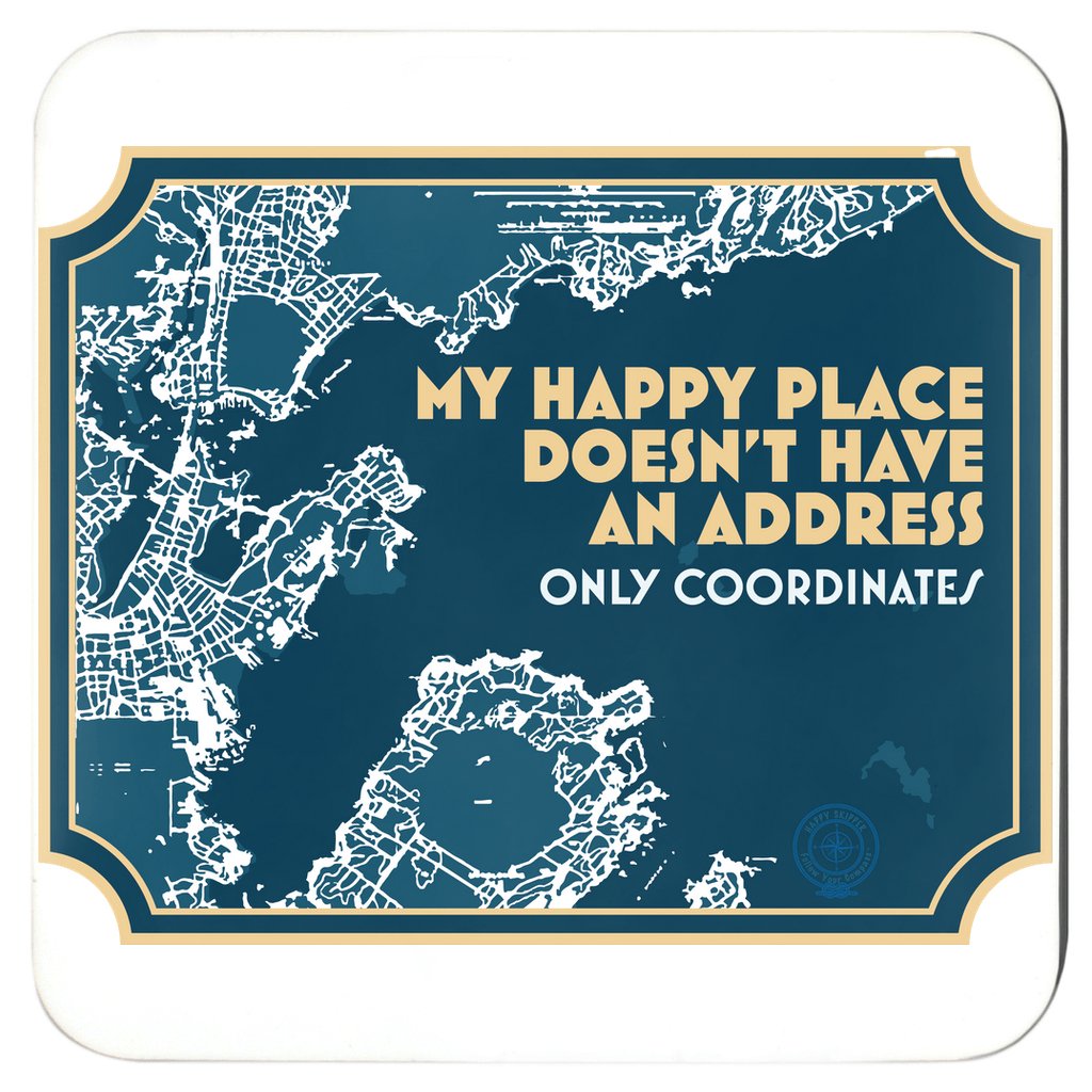 My Happy Place Doesn't Have an Address - Only Coordinates™ Coasters - The Happy Skipper