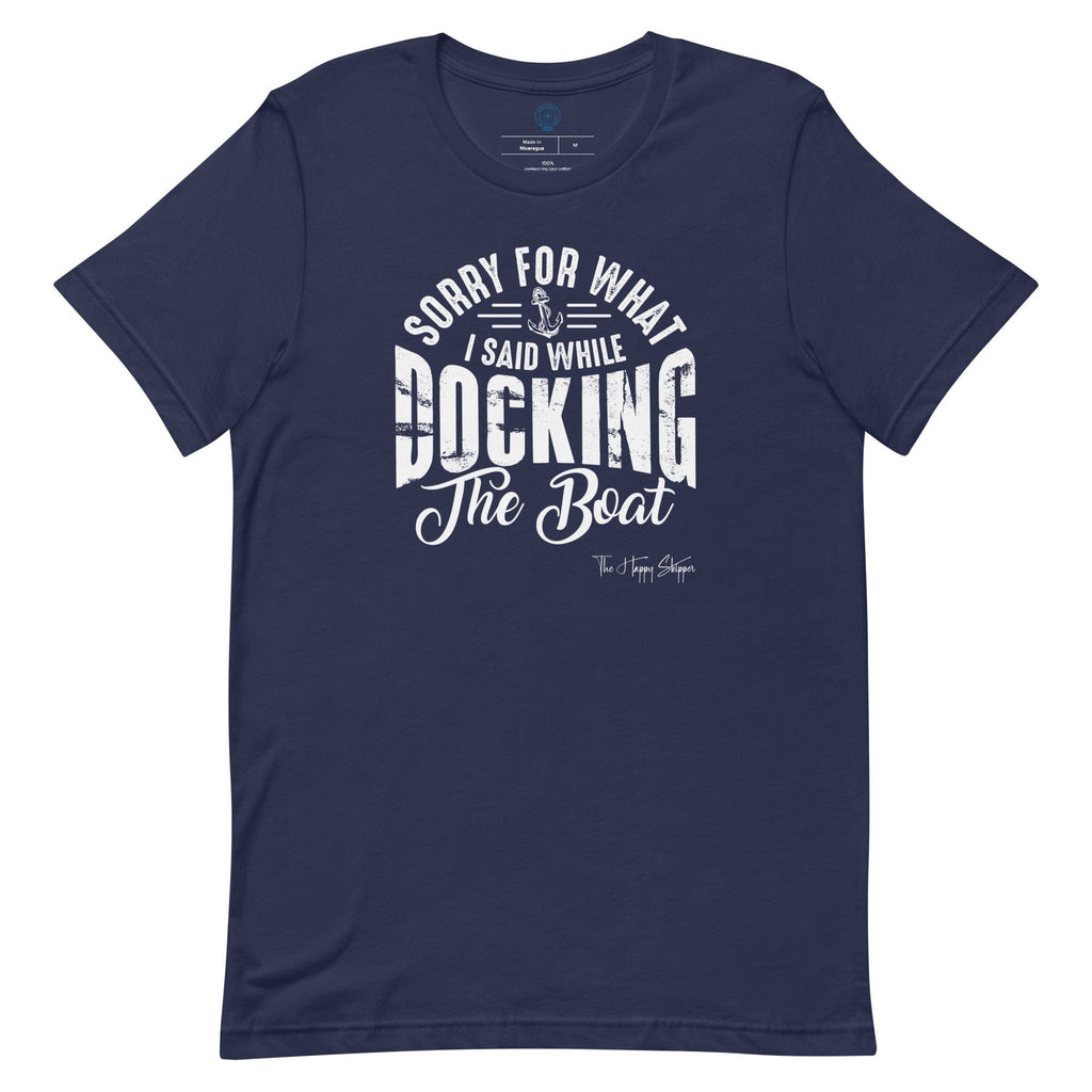 Sorry for What I Said While Docking the Boat - Unisex t-shirt - The Happy Skipper
