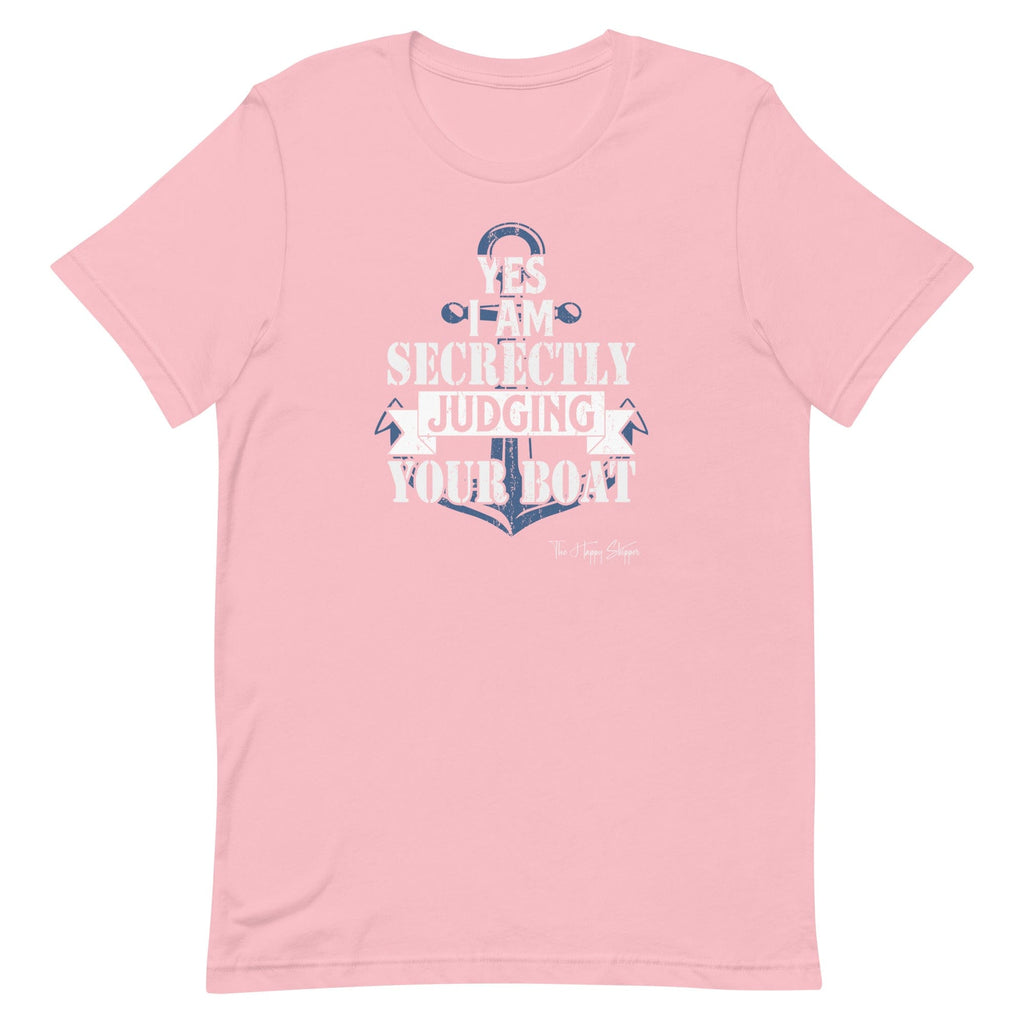 Yes I am Secretly Judging Your Boat - Unisex t-shirt - The Happy Skipper