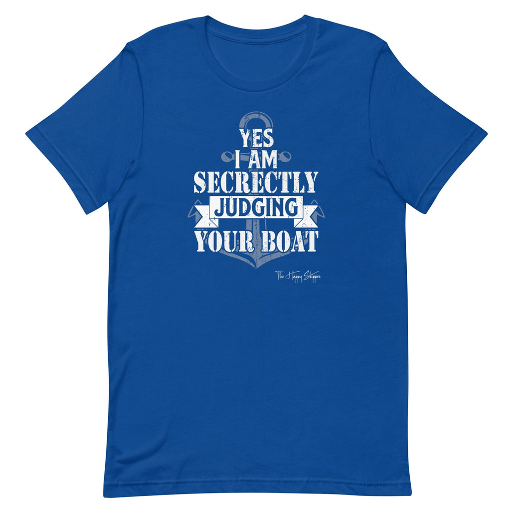 Yes I am Secretly Judging Your Boat - Unisex t-shirt - The Happy Skipper