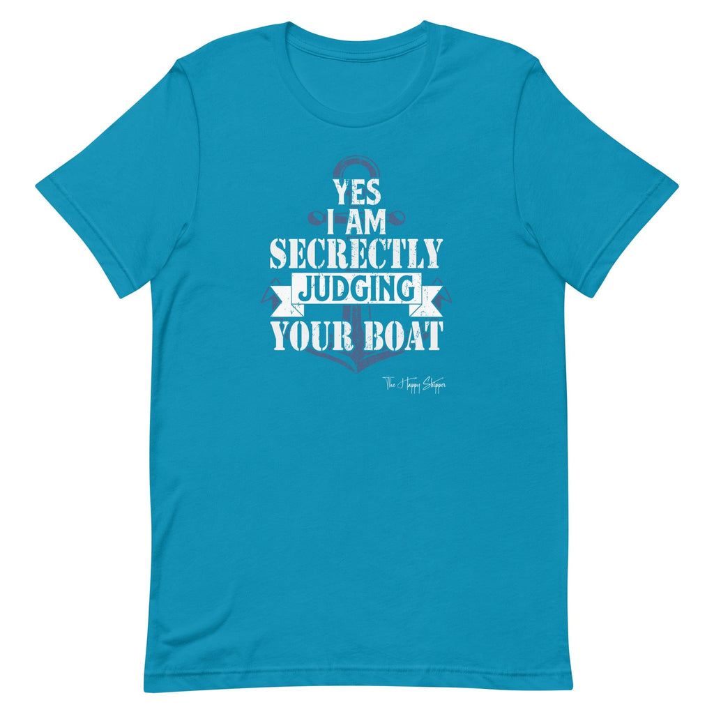 Yes I am Secretly Judging Your Boat - Unisex t-shirt - The Happy Skipper