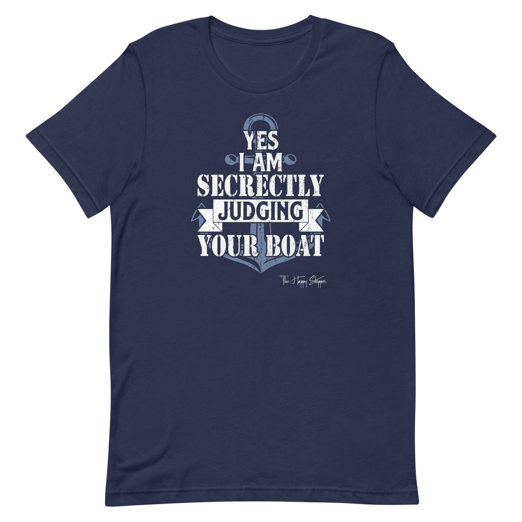 Yes I am Secretly Judging Your Boat - Unisex t-shirt - The Happy Skipper